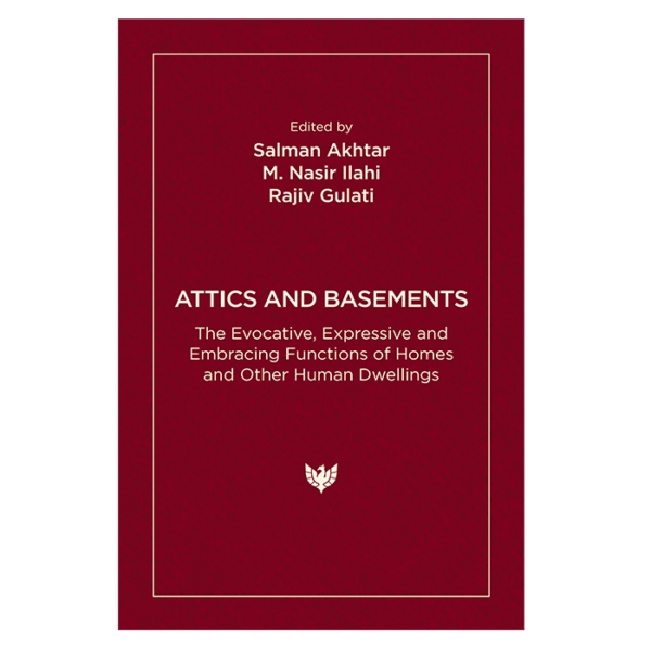 Attics and Basements: The Evocative, Expressive and Embracing Functions of Homes and Other Human Dwellings
