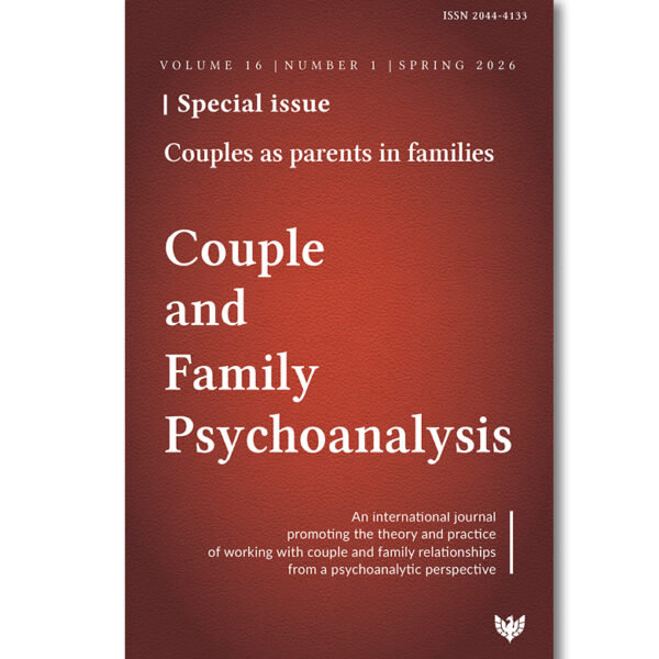 Couple and Family Psychoanalysis: Volume 16 Number 1 - Special Issue: Couples as Parents in Families