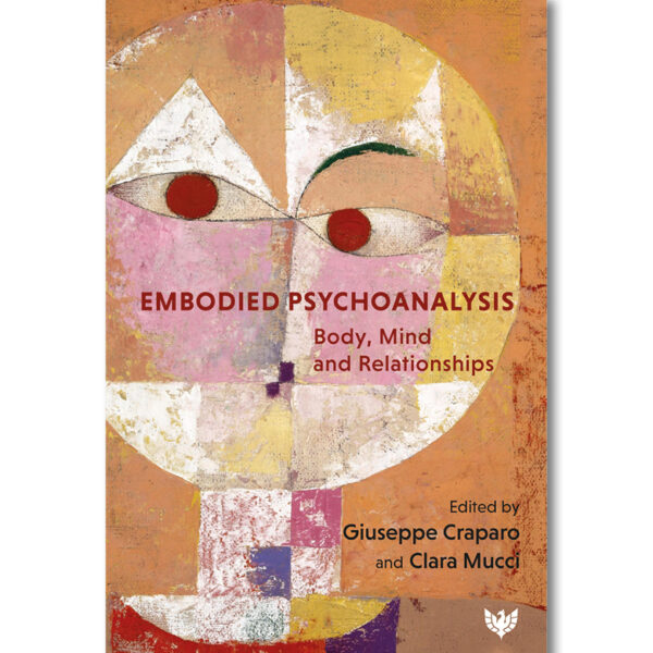 Embodied Psychoanalysis: Body, Mind and Relationships